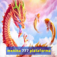 menina 777 plataforma